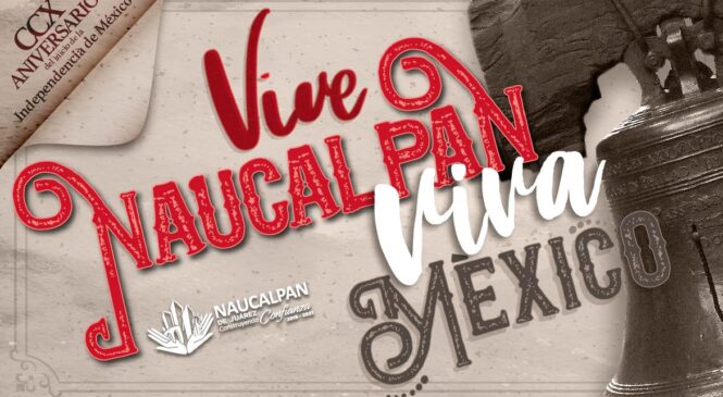 LANZAN CAMPAÑA “VIVE NAUCALPAN, VIVA MÉXICO”