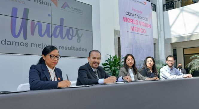 FIRMAN CONVENIO ATIZAPÁN Y WORLD VISION MEXICO PARA REFORZAR TRABAJOS A FAVOR DE NIÑAS, NIÑOS Y ADOLESCENTES