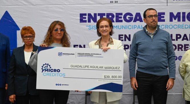 CASI 15 MILLONES DE PESOS SE HAN OTORGADO EN MICROCRÉDITOS EN NAUCALPAN