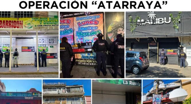 ASEGURAMIENTO DE ESTABLECIMIENTOS TIPO BARES O “CHELERÍAS” CONTINÚA CON OPERACIÓN “ATARRAYA”, SUMA SIETE MÁS EN NAUCALPAN Y TLALNEPANTLA