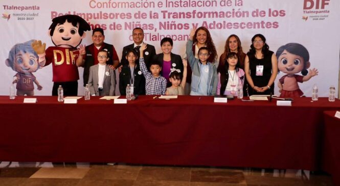 INSTALAN “RED IMPULSORES DE LA TRANSFORMACIÓN DE LOS DERECHOS DE NIÑAS, NIÑOS Y ADOLESCENTES” EN TLALNEPANTLA