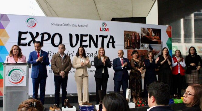 INAUGURA SENADORA CRISTINA RUIZ “EXPO VENTA LA RUTA DEL CALZADO” EN EL SENADO DE LA REPÚBLICA