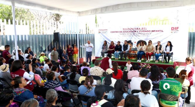 REABRE EL CENTRO DE CUIDADO INFANTIL “JOSEFA ORTIZ DE DOMÍNGUEZ” EN BENEFICIO DE LAS FAMILIAS DE TLALNEPANTLA ORIENTE