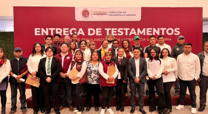 BRINDA GOBIERNO DE NAUCALPAN CERTEZA JURÍDICA A FAMILIAS NAUCALPENSES CON ENTREGA DE 250 TESTAMENTOS